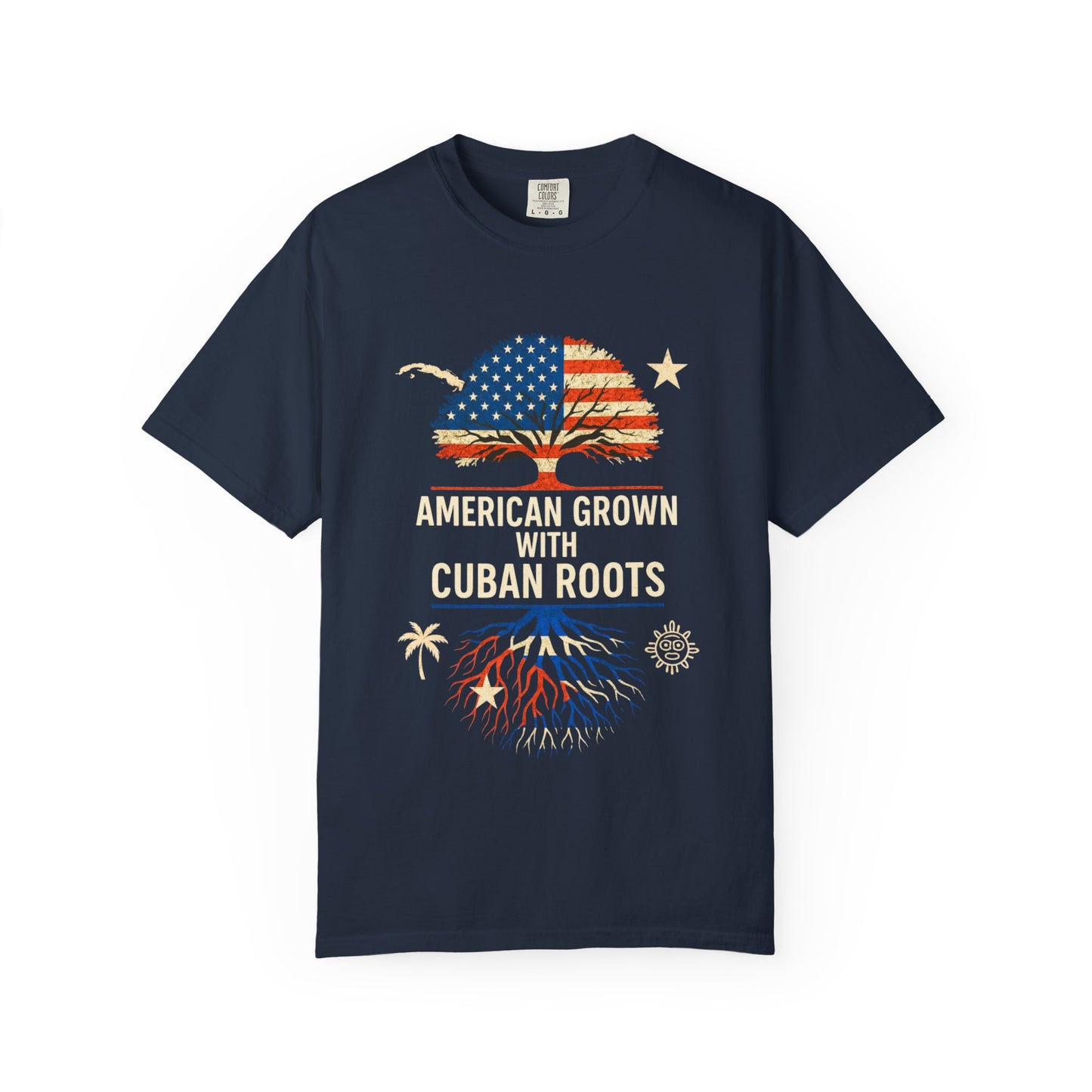 American Grown Cuban Roots T-shirt - Unisex Garment-Dyed Tee, Perfect for Independence Day, Cultural Celebrations, Casual Wear