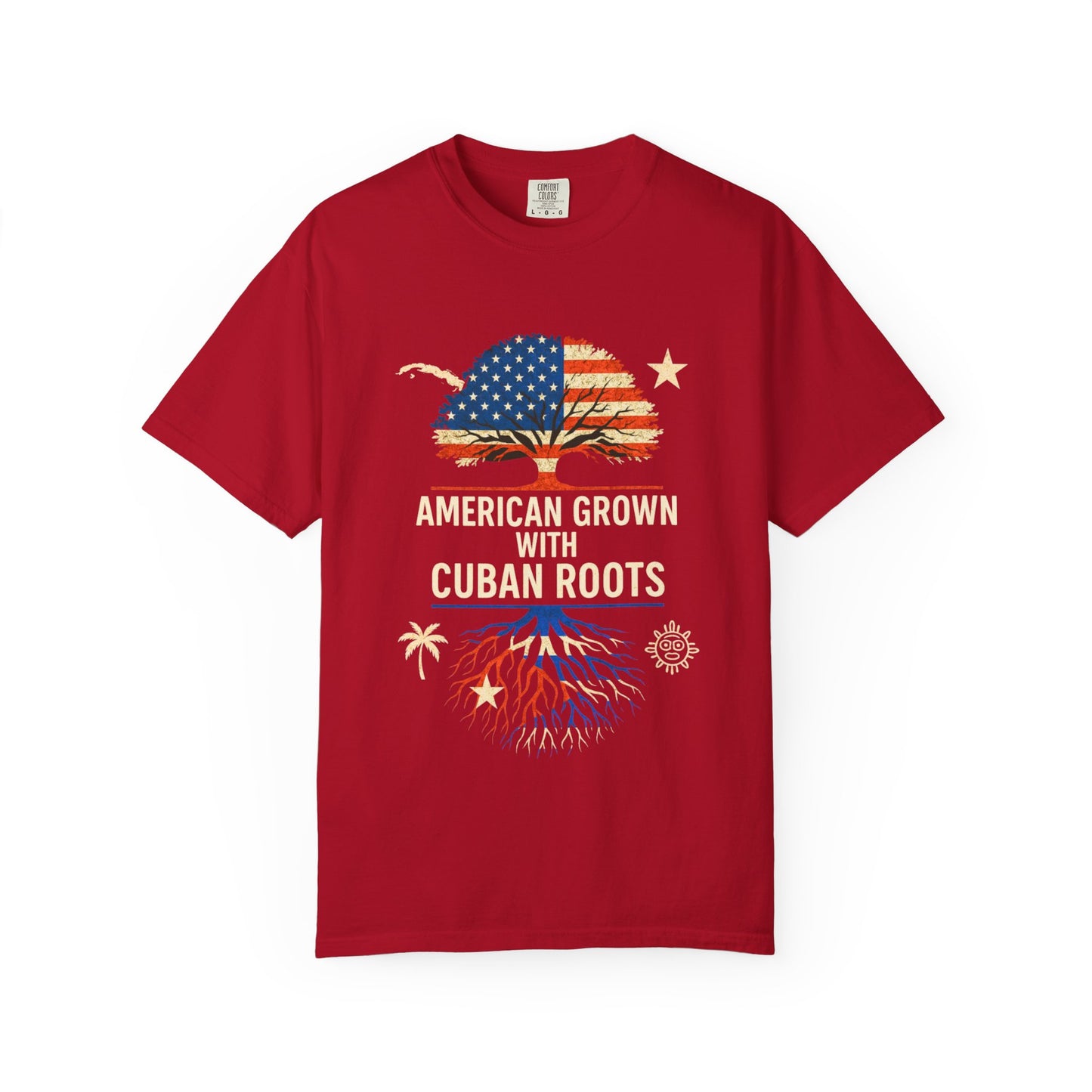 American Grown Cuban Roots T-shirt - Unisex Garment-Dyed Tee, Perfect for Independence Day, Cultural Celebrations, Casual Wear