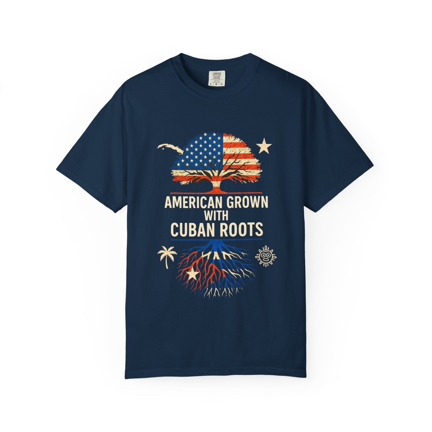 American Grown Cuban Roots T-shirt - Unisex Garment-Dyed Tee, Perfect for Independence Day, Cultural Celebrations, Casual Wear